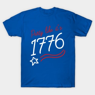 Party like it's 1776. T-Shirt